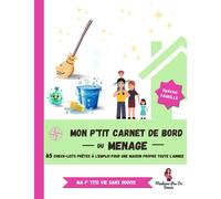 Mon p'tit carnet de bord du ménage - Spécial famille: 65 check-lists pour 1 an de ménage facile : to-do lists de tâches ménagères prêtes à l'emploi, ... quotidien, hebdomadaire, mensuel et annuel