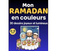 Mon Ramadan en couleurs: 30 dessins joyeux et lumineux pour aider les enfants de 4 à 8 ans à découvrir le Ramadan en famille