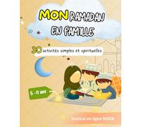 MON RAMADAN EN FAMILLE: 30 ACTIVITES SIMPLES ET SPIRITUELLES