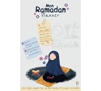 Mon Ramadan Planner: Le Planificateur Bienveillant qui t'accompagne pour une transformation profonde durant le mois sacré du Ramadan (intérieur coloré)