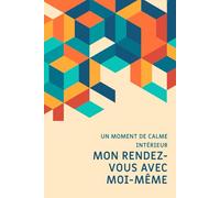 Mon rendez-vous avec moi-même: Un carnet d’introspection, de créativité et de bien-être