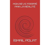 MON RÈVE FRAPPÊ PAR LA RÊALİTÊ
