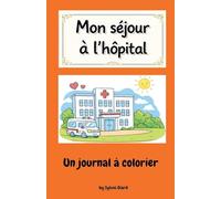 Mon séjour à l'hôpital: Un journal à colorier