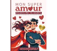 Mon Super Amour, raconte-moi tes secrets: Livre de couple à remplir à deux avec plus de 155 questions guidées, challenges de couple et espace pour vos ... les souvenirs sont faits pour être partagés.