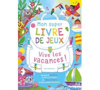 Mon super livre de jeux - Vive les vacances !: Avec plein de labyrinthes, de jeux de différences, des paires à retrouver et d'autres activités pour s'amuser !