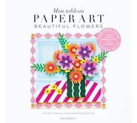 Mon tableau Paper Art - Beautiful flowers: Fabriquez votre tableau en 3D: 31630