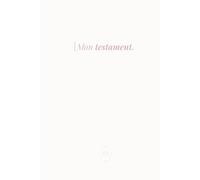 Mon testament: Écrire ses volontés selon l’islam, par amour et responsabilité
