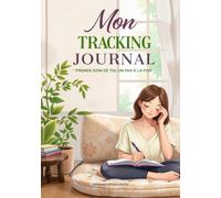 Mon tracking journal | pour prendre soin de soi, observer ses journées et avancer en douceur - journal de bien-être de 100 pages