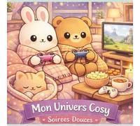 Mon univers cosy Soirées Douces: Coloriage anti-stress avec 50 illustrations cosy d’animaux adorables