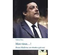 Mon vieux...! Bruno Maderna: un ritratto a più voci