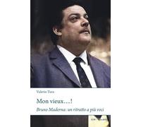 Mon vieux... Bruno Maderna: un ritratto a più voci - Tura Valerio