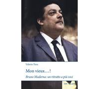 Mon vieux... Bruno Maderna: un ritratto a più voci - Tura Valerio