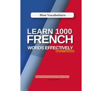 Mon Vocabulaire: Basic List Of Words You Need To Know, Beginner-Intermediate, A vocabulary guide for independent learning