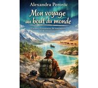 Mon voyage au bout du monde: Carnets d’aventures, de rencontres et de renaissances