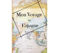 Mon voyage en Espagne: Carnet de voyageur, vacances ou road trip Europe, journal de bord avec to do list