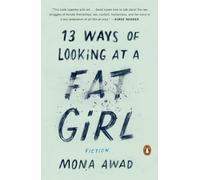 Mona Awad 13 Ways of Looking at a Fat Girl (Tascabile)