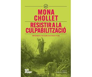 Mona Chollet Gus Resistir a la culpabilització: Impediments per a una existència