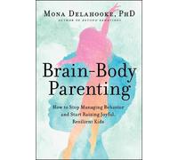 Mona Delahooke Brain-Body Parenting (Copertina rigida)