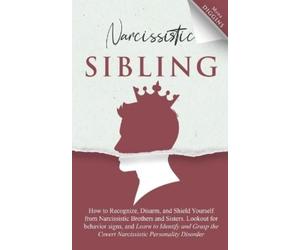 Mona Diggins Narcissistic Sibling How to Recognize, Disarm, and Shie (Tascabile)