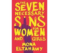 Mona Eltahawy The Seven Necessary Sins for Women and Girls (Tascabile)