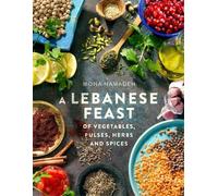 Mona Hamadeh A Lebanese Feast of Vegetables, Pulses, Herbs and Spice (Tascabile)