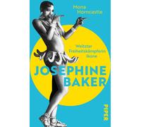 Mona Horncastle Josephine Baker: Weltstar, Freiheitskämpferin, Ikone (Tascabile)