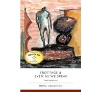 Mona Houghton Frottage & Even as We Speak (Tascabile)