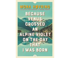 Mona Hvring Because Venus Crossed an Alpine Violet on the Day that I (Tascabile)