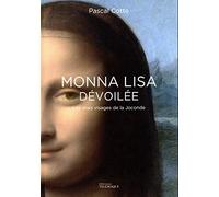 Mona Lisa dévoilée: Les vrais visages de la Joconde