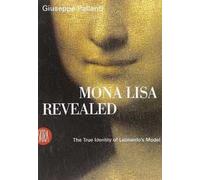 Mona Lisa Revealed. The True Identity of Leonardo's Model