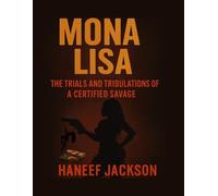 Mona Lisa: The Trials and Tribulations of a Certified Savage