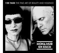 Mona Mur & En Esch - 120 Tage-The Fine Art Of Beauty & Violence