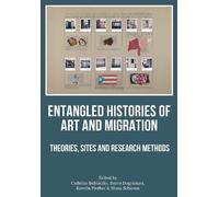 Mona Schieren Entangled Histories of Art and Migration (Tascabile)