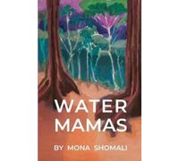 Mona Shomali Water Mamas (Tascabile)