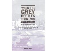 Mona Yahia When The Grey Beetles Took Over Baghdad (Tascabile)