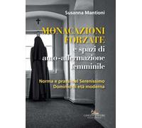 Monacazioni forzate e spazi di auto-affermazione femminile. Norma e prassi nel Serenissimo Dominio di età moderna