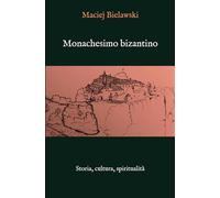 Monachesimo bizantino. Storia, cultura, spiritualità.