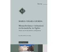 Monachesimo e istituzioni ecclesiastiche in Egitto. Alcuni casi di interazione e integrazione