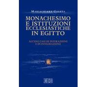 Monachesimo e istituzioni ecclesiastiche in Egitto. Alcuni casi di interazione e integrazione