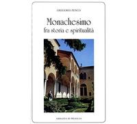 Libri Gregorio Penco - Monachesimo Fra Storia E Spiritualita