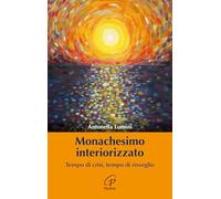 Monachesimo interiorizzato. Tempo di crisi, tempo di risveglio