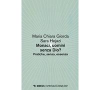 Monaci, uomini senza Dio? Pratiche, senso, essenza