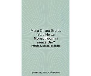 Monaci, uomini senza Dio? Pratiche, senso, essenza