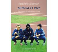 Monaco 1972. Una tragedia che poteva essere evitata - Pietro Paolo Mennea - 2020