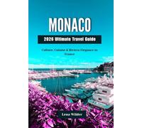 MONACO 2026 Ultimate Travel Guide: Culture, Cuisine & Riviera Elegance in France