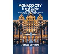 Monaco City Travel Guide 2025-2026: Discover Glamour, Culture, and Hidden Charms in the World's Most Elegant City-State