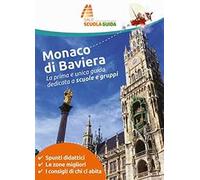 Monaco di Baviera. La prima e unica guida dedicata a scuole e gruppi