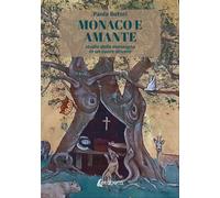 Monaco e amante. Studio della menzogna in un cuore sincero - [EBS Print]