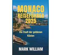 MONACO REISEFÜHRER 2025: Die Stadt der goldenen Küsten