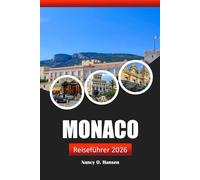 Monaco Reiseführer 2026: Entdecken Sie Kultur, Sehenswürdigkeiten und malerische Aussichten im erstklassigen Reiseziel der Côte d'Azur